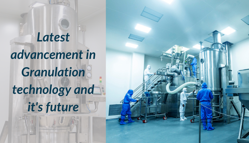 latest-advancement-in-granulation-technology-and-its-future