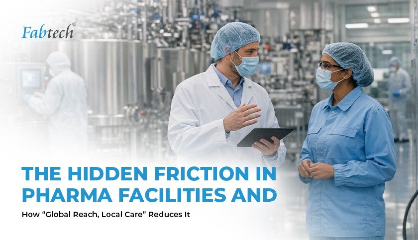 Hidden-Friction-in-Pharma-Facilities-and-How-Global-Reach-Local-Care-Reduces-It
